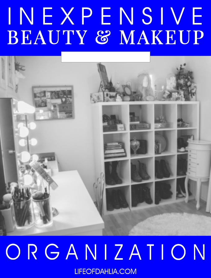 Inexpensive Beauty & Makeup Organization | Life of Dahlia