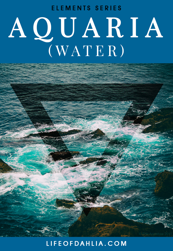 Elements Series - Aquaria (Water) | Life of Dahlia