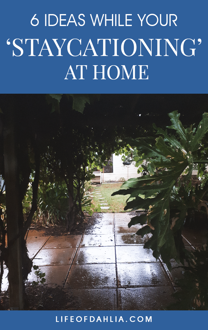 6 Ideas While Your Staycationing At Home | Life of Dahlia